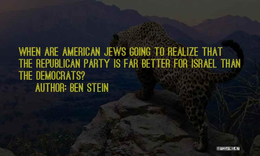 Ben Stein Quotes: When Are American Jews Going To Realize That The Republican Party Is Far Better For Israel Than The Democrats?