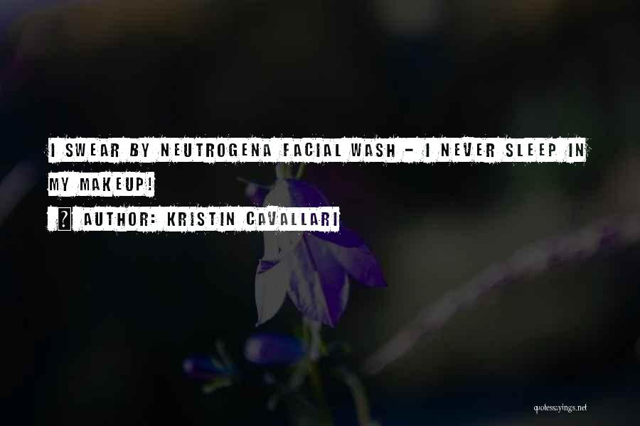 Kristin Cavallari Quotes: I Swear By Neutrogena Facial Wash - I Never Sleep In My Makeup!