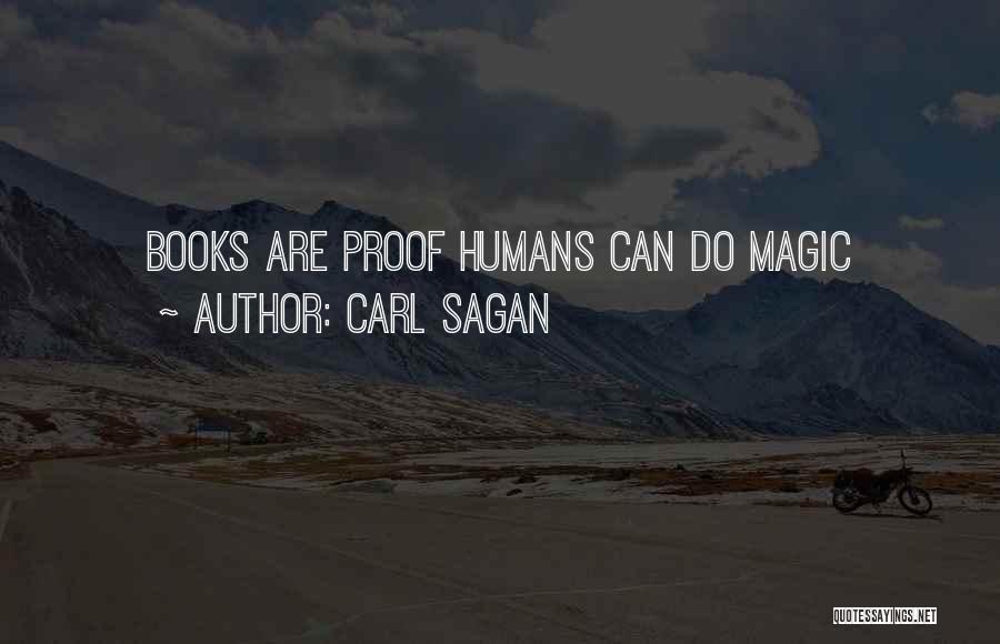 Carl Sagan Quotes: Books Are Proof Humans Can Do Magic