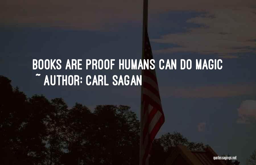 Carl Sagan Quotes: Books Are Proof Humans Can Do Magic