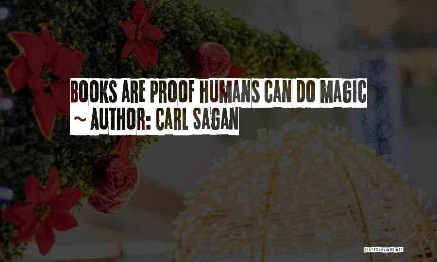 Carl Sagan Quotes: Books Are Proof Humans Can Do Magic