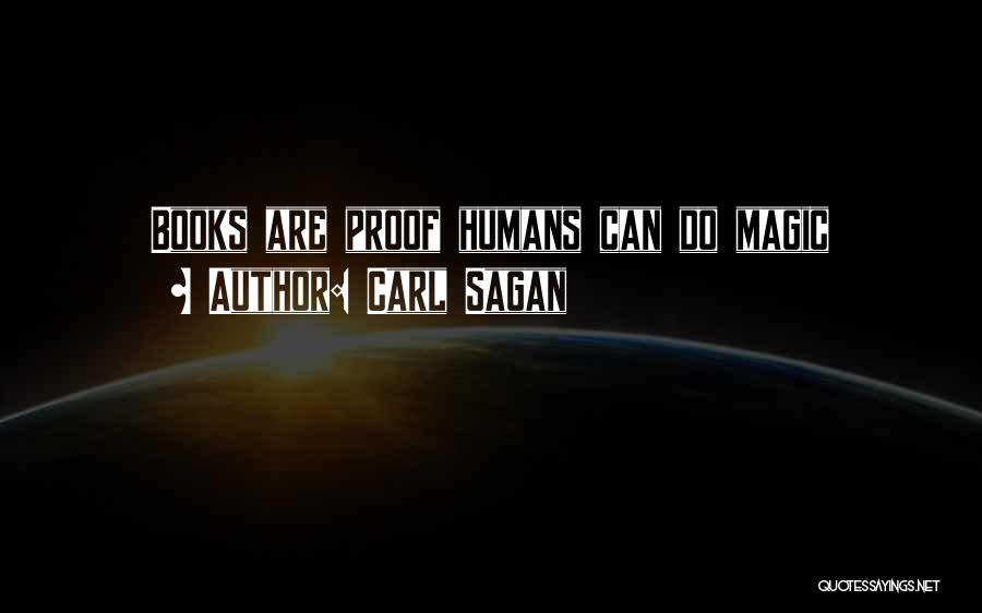 Carl Sagan Quotes: Books Are Proof Humans Can Do Magic
