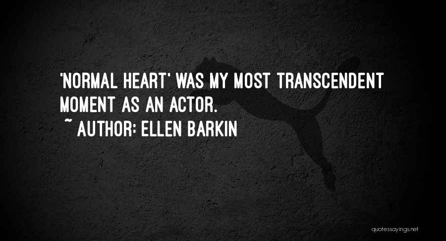 Ellen Barkin Quotes: 'normal Heart' Was My Most Transcendent Moment As An Actor.