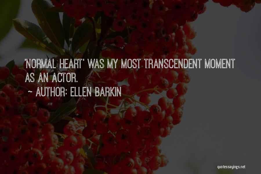 Ellen Barkin Quotes: 'normal Heart' Was My Most Transcendent Moment As An Actor.