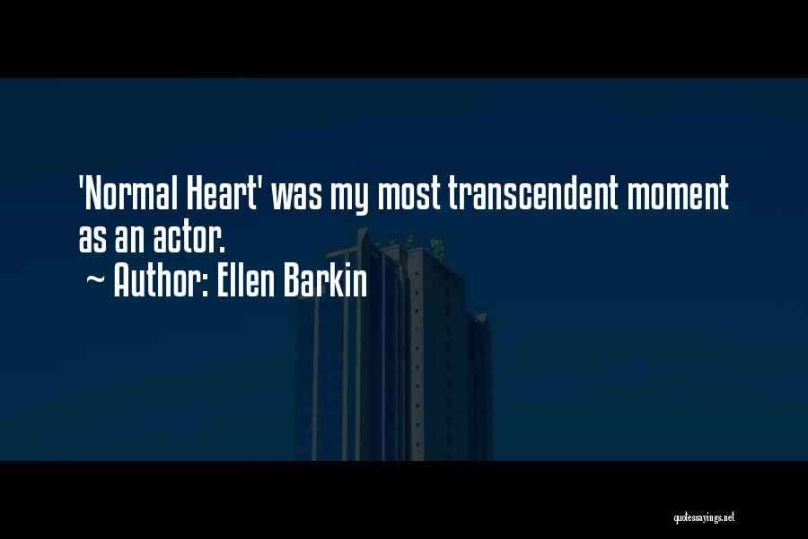 Ellen Barkin Quotes: 'normal Heart' Was My Most Transcendent Moment As An Actor.