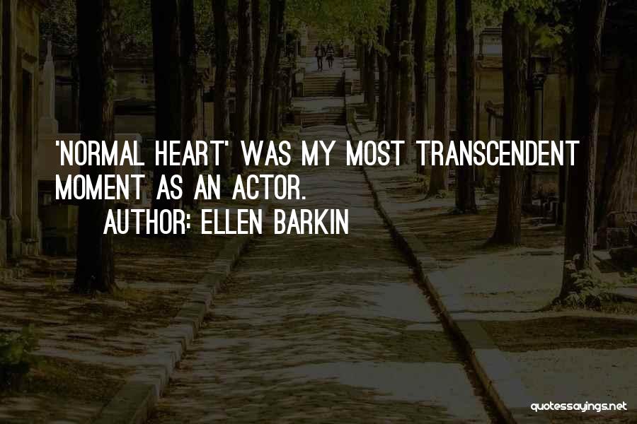 Ellen Barkin Quotes: 'normal Heart' Was My Most Transcendent Moment As An Actor.