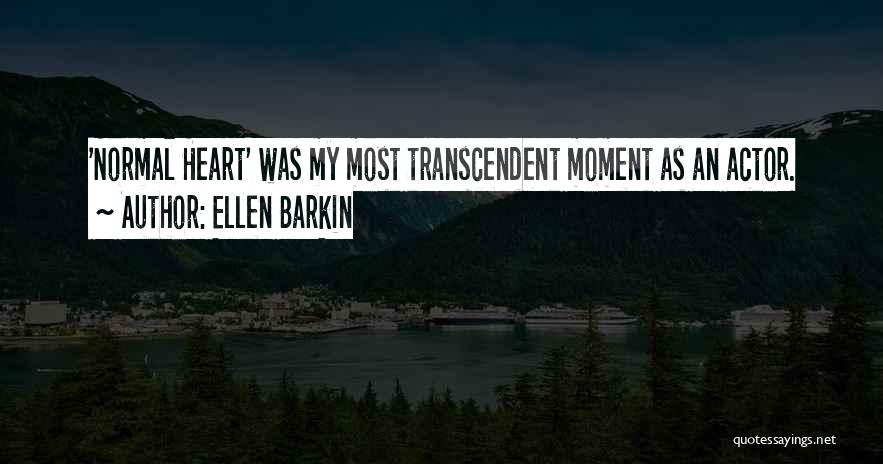 Ellen Barkin Quotes: 'normal Heart' Was My Most Transcendent Moment As An Actor.