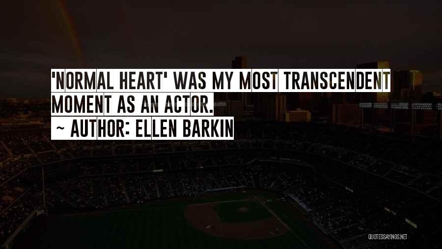 Ellen Barkin Quotes: 'normal Heart' Was My Most Transcendent Moment As An Actor.