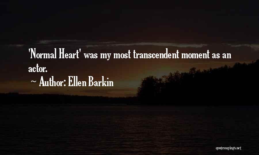 Ellen Barkin Quotes: 'normal Heart' Was My Most Transcendent Moment As An Actor.