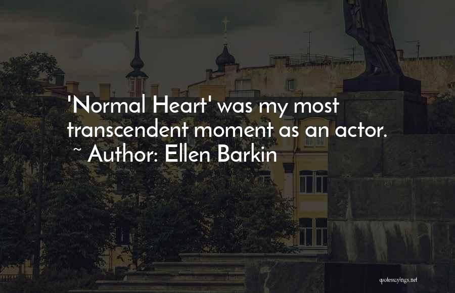 Ellen Barkin Quotes: 'normal Heart' Was My Most Transcendent Moment As An Actor.