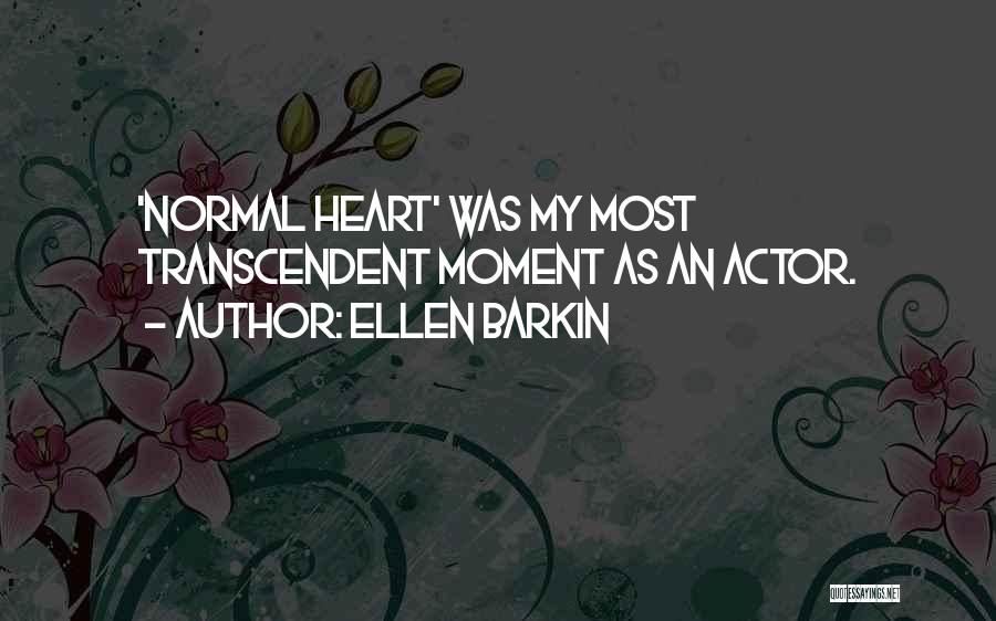 Ellen Barkin Quotes: 'normal Heart' Was My Most Transcendent Moment As An Actor.