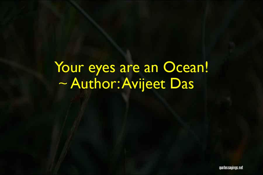 Avijeet Das Quotes: Your Eyes Are An Ocean!