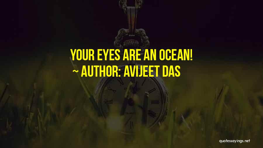 Avijeet Das Quotes: Your Eyes Are An Ocean!