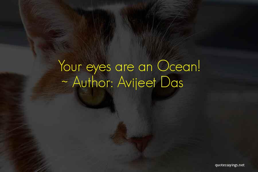 Avijeet Das Quotes: Your Eyes Are An Ocean!