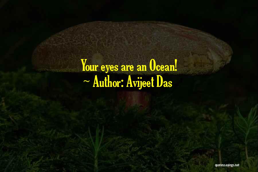 Avijeet Das Quotes: Your Eyes Are An Ocean!