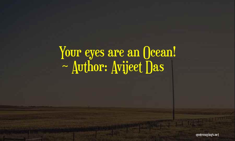 Avijeet Das Quotes: Your Eyes Are An Ocean!