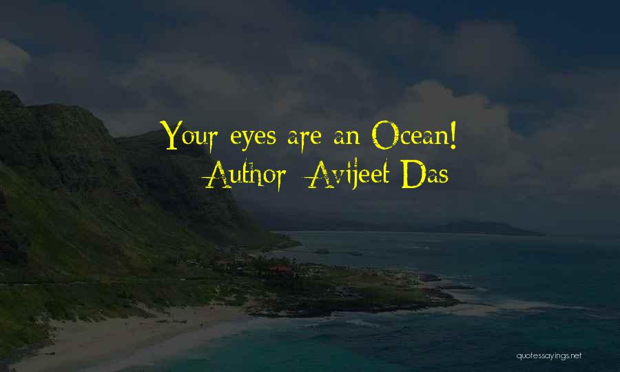 Avijeet Das Quotes: Your Eyes Are An Ocean!