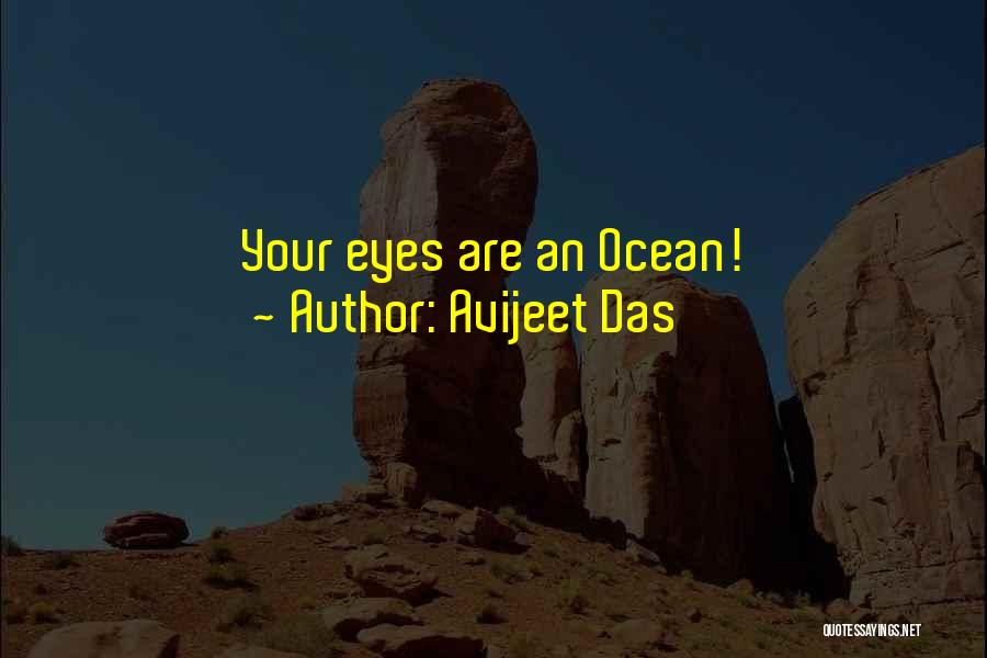 Avijeet Das Quotes: Your Eyes Are An Ocean!