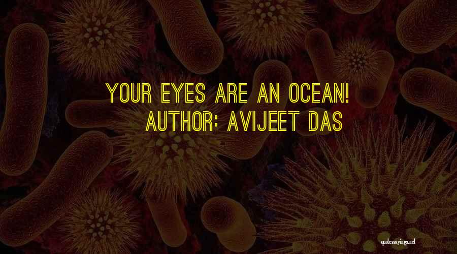 Avijeet Das Quotes: Your Eyes Are An Ocean!