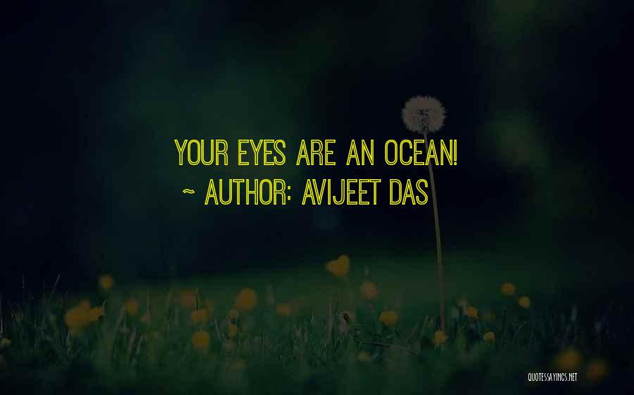 Avijeet Das Quotes: Your Eyes Are An Ocean!