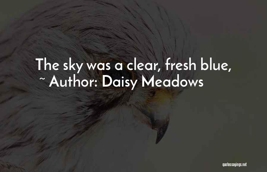 Daisy Meadows Quotes: The Sky Was A Clear, Fresh Blue,