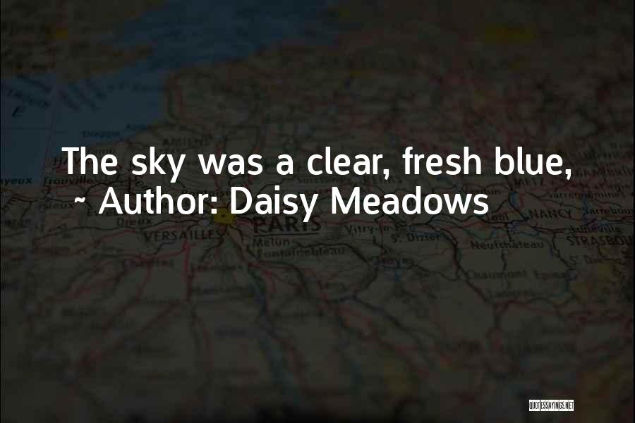 Daisy Meadows Quotes: The Sky Was A Clear, Fresh Blue,