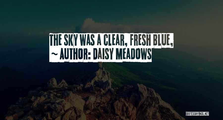 Daisy Meadows Quotes: The Sky Was A Clear, Fresh Blue,