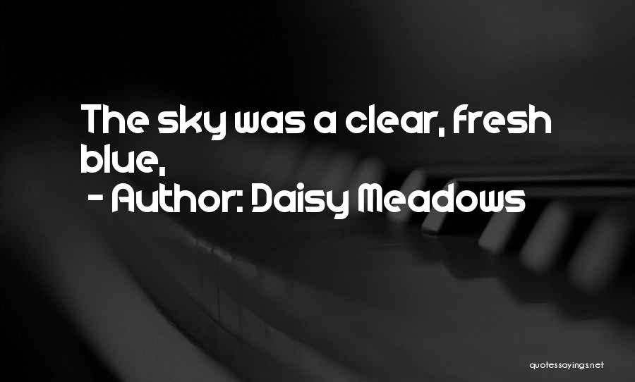 Daisy Meadows Quotes: The Sky Was A Clear, Fresh Blue,