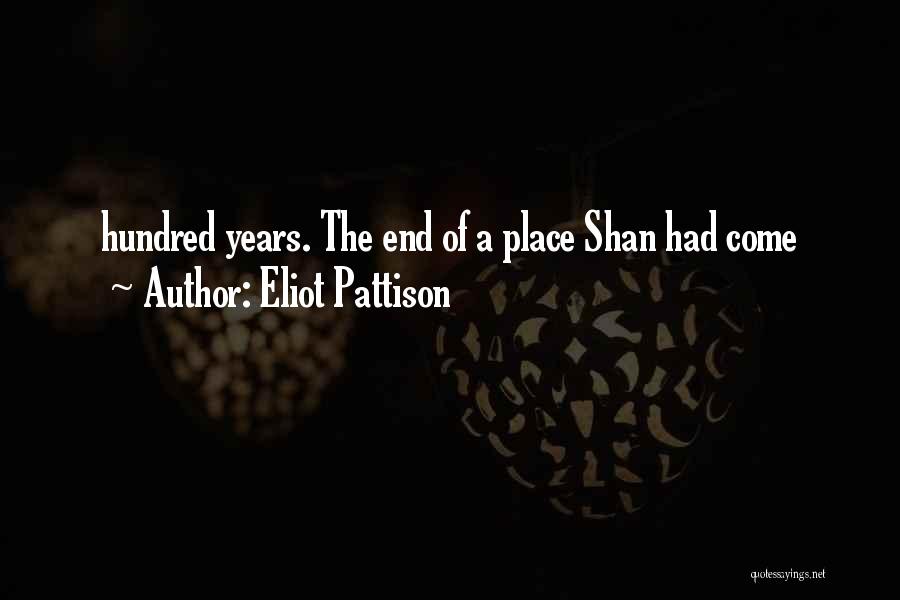 Eliot Pattison Quotes: Hundred Years. The End Of A Place Shan Had Come