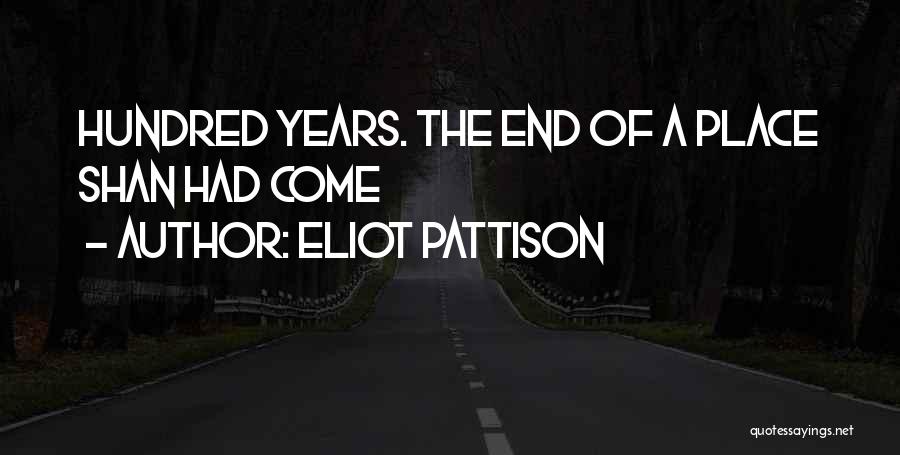 Eliot Pattison Quotes: Hundred Years. The End Of A Place Shan Had Come