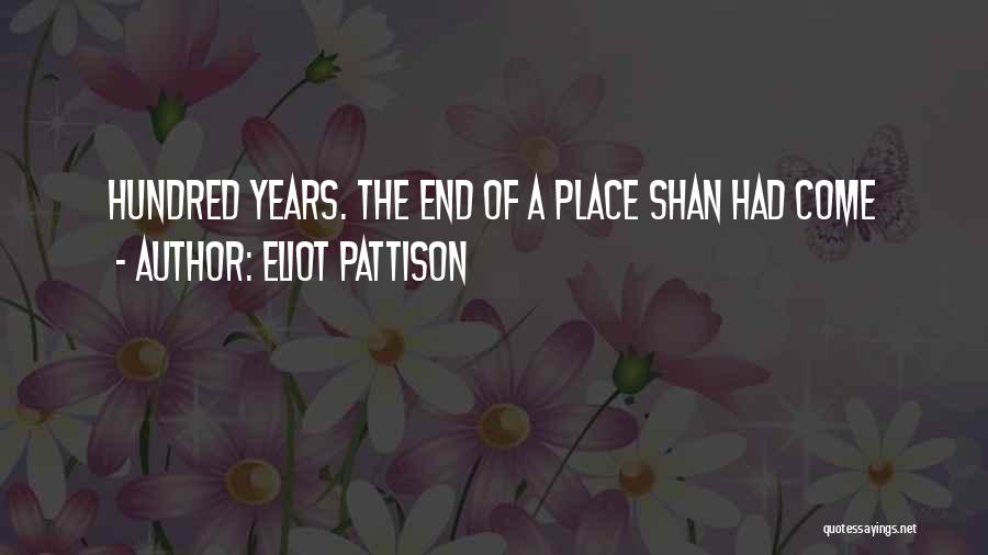 Eliot Pattison Quotes: Hundred Years. The End Of A Place Shan Had Come