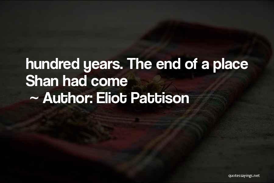 Eliot Pattison Quotes: Hundred Years. The End Of A Place Shan Had Come