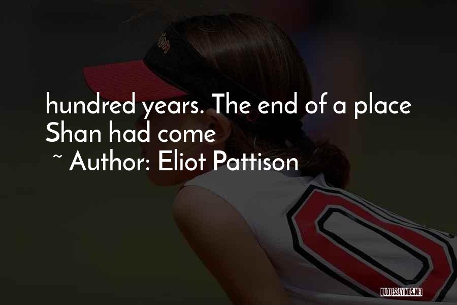 Eliot Pattison Quotes: Hundred Years. The End Of A Place Shan Had Come