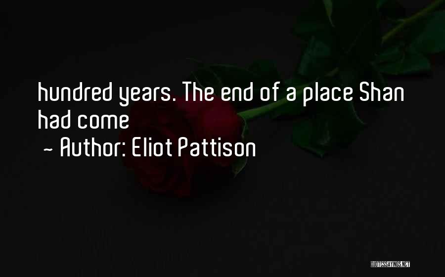 Eliot Pattison Quotes: Hundred Years. The End Of A Place Shan Had Come