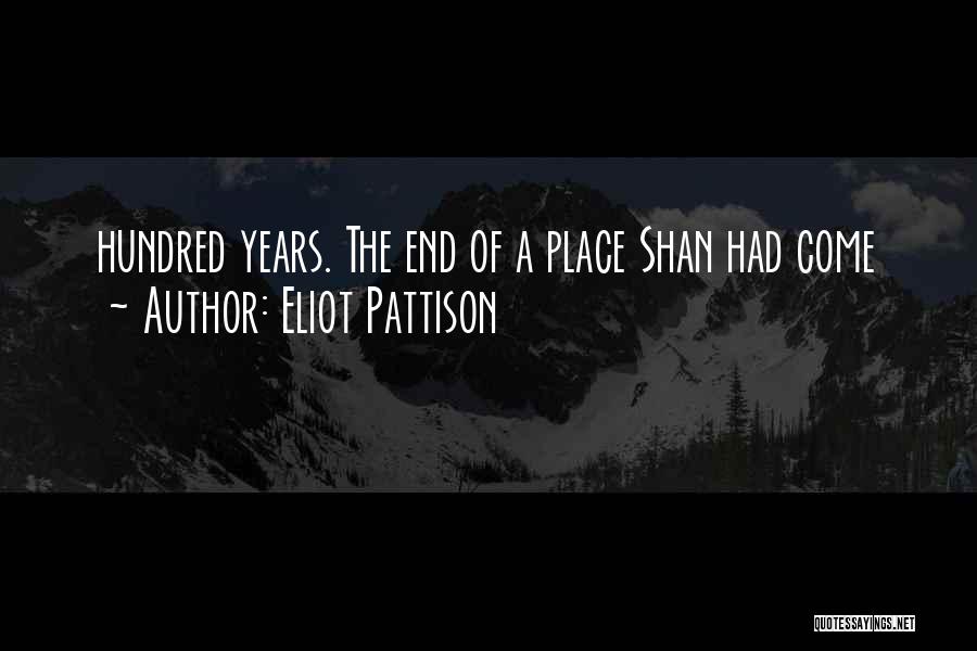 Eliot Pattison Quotes: Hundred Years. The End Of A Place Shan Had Come