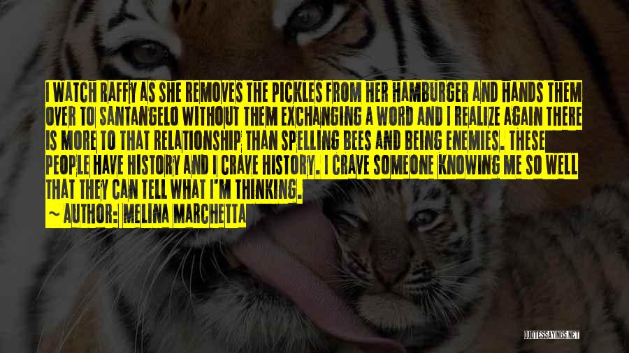 Melina Marchetta Quotes: I Watch Raffy As She Removes The Pickles From Her Hamburger And Hands Them Over To Santangelo Without Them Exchanging