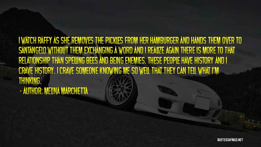 Melina Marchetta Quotes: I Watch Raffy As She Removes The Pickles From Her Hamburger And Hands Them Over To Santangelo Without Them Exchanging