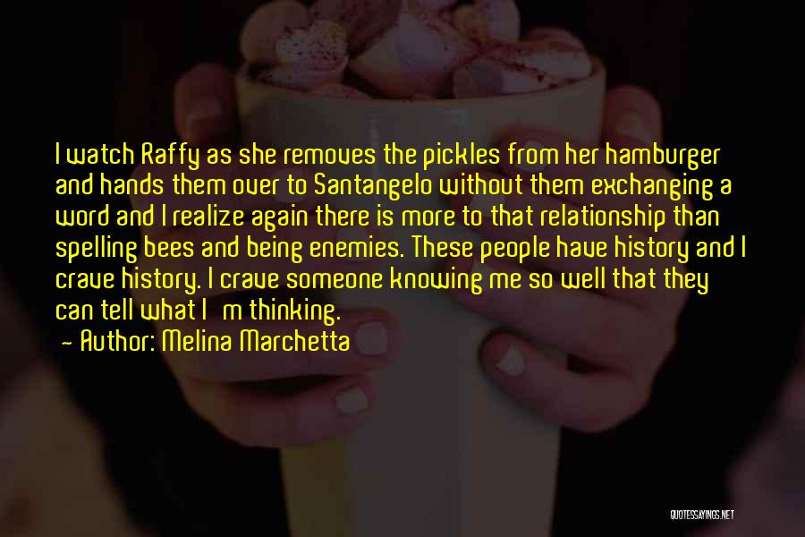 Melina Marchetta Quotes: I Watch Raffy As She Removes The Pickles From Her Hamburger And Hands Them Over To Santangelo Without Them Exchanging