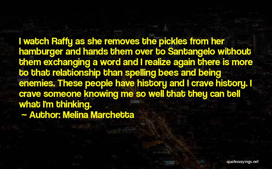 Melina Marchetta Quotes: I Watch Raffy As She Removes The Pickles From Her Hamburger And Hands Them Over To Santangelo Without Them Exchanging