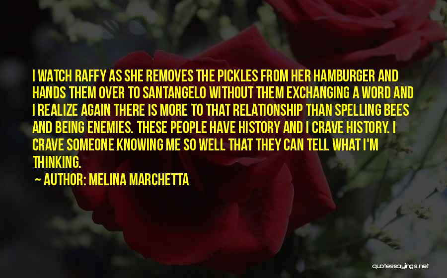 Melina Marchetta Quotes: I Watch Raffy As She Removes The Pickles From Her Hamburger And Hands Them Over To Santangelo Without Them Exchanging