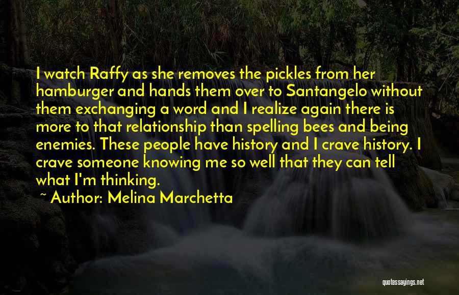 Melina Marchetta Quotes: I Watch Raffy As She Removes The Pickles From Her Hamburger And Hands Them Over To Santangelo Without Them Exchanging