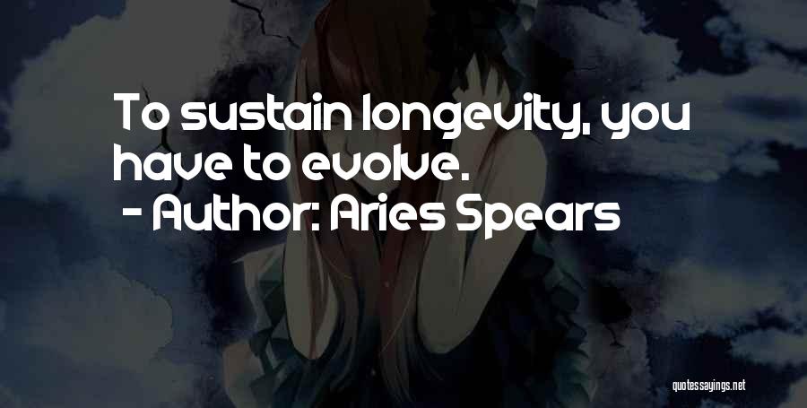 Aries Spears Quotes: To Sustain Longevity, You Have To Evolve.