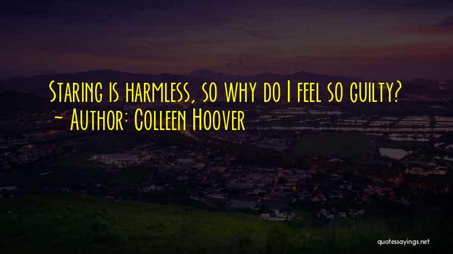 Colleen Hoover Quotes: Staring Is Harmless, So Why Do I Feel So Guilty?
