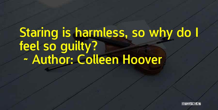 Colleen Hoover Quotes: Staring Is Harmless, So Why Do I Feel So Guilty?