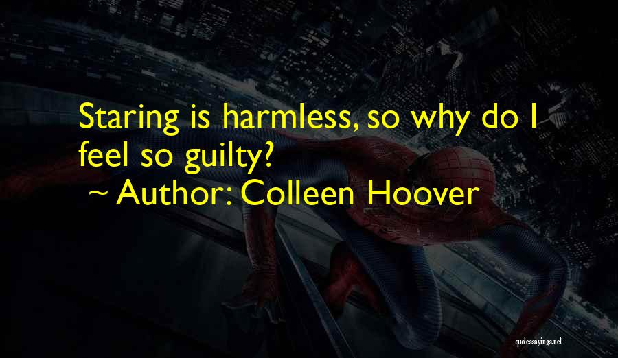 Colleen Hoover Quotes: Staring Is Harmless, So Why Do I Feel So Guilty?