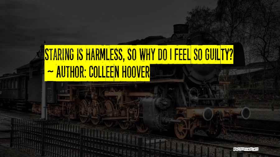 Colleen Hoover Quotes: Staring Is Harmless, So Why Do I Feel So Guilty?
