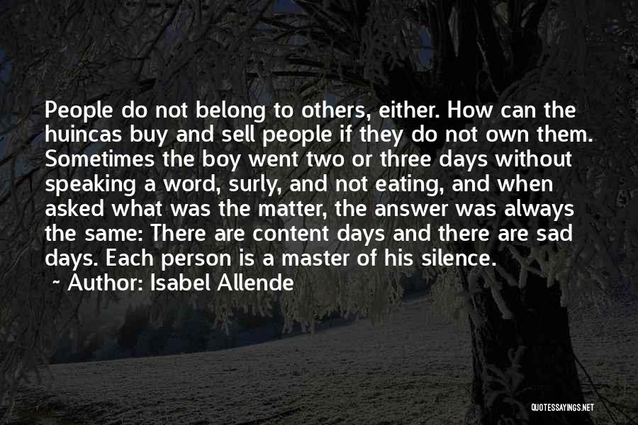 Isabel Allende Quotes: People Do Not Belong To Others, Either. How Can The Huincas Buy And Sell People If They Do Not Own