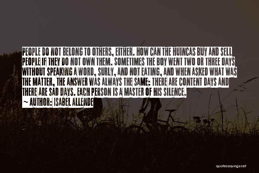 Isabel Allende Quotes: People Do Not Belong To Others, Either. How Can The Huincas Buy And Sell People If They Do Not Own