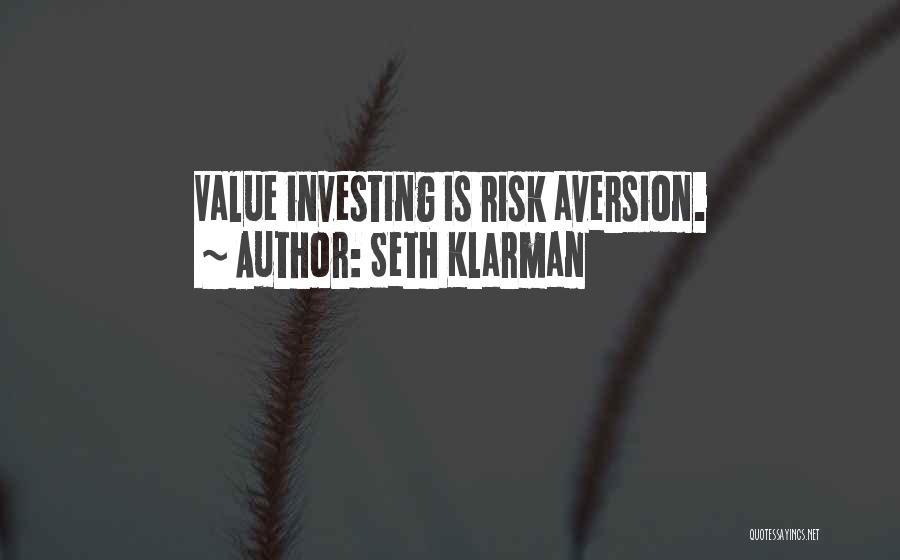 Seth Klarman Quotes: Value Investing Is Risk Aversion.