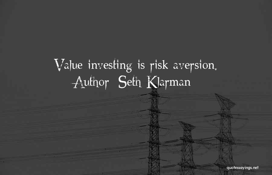 Seth Klarman Quotes: Value Investing Is Risk Aversion.